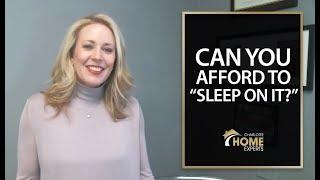 Charlotte Home Experts: Should I Sleep on It?