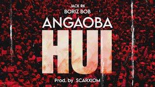 Angaoba Hui - Boriz Bob - Jack Rk - Prod. by @Scarxiom