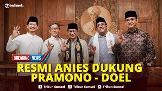 Anies Deklarasi Dukung Pramono-Doel di Pilgub Jakarta, Resmi Pertarungan Anak Abah VS FPI & Jokowi