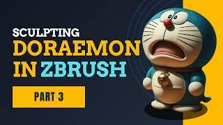 Sculpting Doraemon in ZBrush | Step-by-Step 3D Character Art Tutorial | Part3