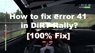 [100% Working] How to fix error 41 in DiRT Rally?