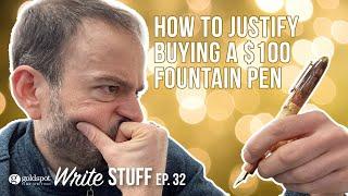 Justify Buying a $100 Pen - The Write Stuff ep. 32