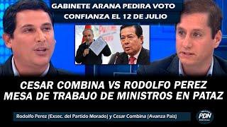 CESAR COMBINA VS PEREZ: MINISTROS EN PATAZ Y GABINETE DE ARANA PEDIRA CONFIANZA EL 12 DE JULIO
