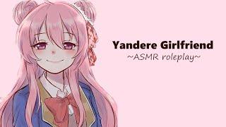 [ASMR] Your Wholesome Yandere [Girlfriend RP] [needy] [Part 2]