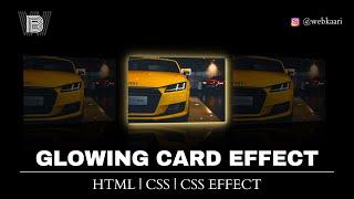 AWESOME GLOWING CARD EFFECT || WEBKAARI                                        #html #css #csseffect