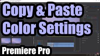 How to copy color settings from one clip to another (Premiere Pro, Lumetri Color)