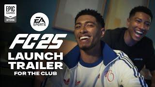 EA SPORTS FC 25 Official Launch Trailer | For The Club