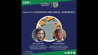 22. Napoleon The Great... European? with Michael Broers & Adam Zamoyski