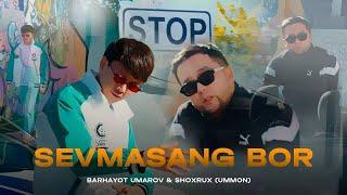 Shohrux (Ummon) & Barhayot Umarov - Sevmasang bor (MooD Video)