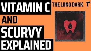 Scurvy and Vitamin C EXPLAINED [The Long Dark]