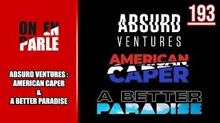 OFFICIEL : ABSURD VENTURES DÉVOILE SES DEUX PREMIERS PROJETS - AMERICAN CAPER & A BETTER PARADISE