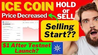 Ice Coin Hold Or Sell || Price Decreased || $1 After Testnet Launch ? Ice Network New Update Today