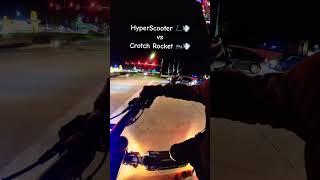 HyperScooter vs Crotch Rocket 