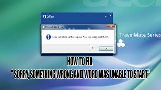 HOW TO FIX " SORRY, SOMETHING WRONG AND WORD WAS UNABLE TO START"