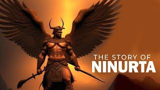 Ninurta - The Evolution of Ninerta, God of War and Agriculture in Mesopotamia Mythology