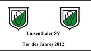 Tor des Jahres 2012 - Luisenthaler SV