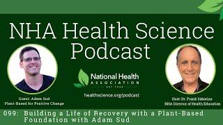 099:  Building a Life of Recovery with a Plant-Based Foundation with Adam Sud