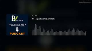 BV Magazine, May 22 Episode 3