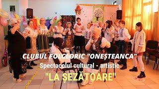 Clubul Folcloric Onesteanca - La Sezatoare l Spectacolul cultural - artistic 2025 4K