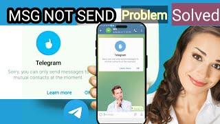 Sorry you can only send messages to mutual contacts at the moment | telegram message not send