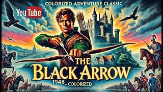 The Black Arrow (1948) | Full Adventure Movie | Classic Colorized Hollywood Treasure