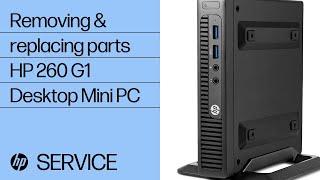 Removing and replacing parts | HP 260 G1 Desktop Mini PC | HP computer service | HP Support