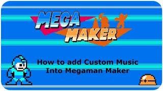 How to add custom music to Megaman Maker!