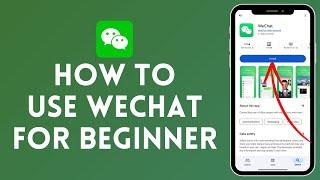 WeChat for Beginners: Tutorial on How to Get Started 2024?