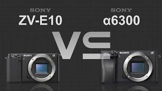 Sony ZV-E10 vs Sony alpha a6300