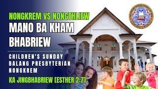 Nongkrem vs Nongthliew mano ba bhabriew? [Ka Jingbhabriew] (Children's Sunday Nongkrem)