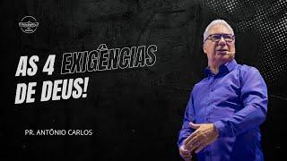 As 4 Exigências de Deus I Pr. Antônio Carlos I 22 MAI 2022