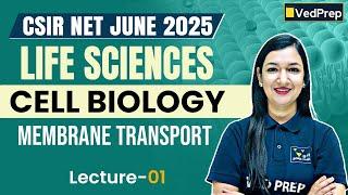 CSIR NET 2025 Life Sciences | Cell Biology - Membrane Transport Lec - 1 | Free CSIR NET Preparation