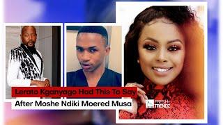 Lerato Kganyago Had This To Say After Moshe Ndiki Moered Musa Khawula