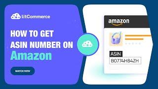 [LitCommerce Academy] How to Get ASIN Number from Amazon When Listing from LitCommerce