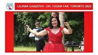 LILIANA GAZIZOVA - OH, TUGAN YAK. TORONTO 2023