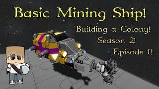 Space Engineers - Building a Colony -Season 2 - Episode 1 - Basic Miner