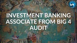 Investment Banking Associate from Big 4 Audit | WSO Podcast E41