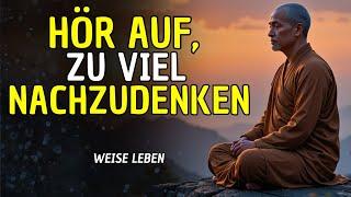 STOPPEN Sie das ÜBERDENKEN mit diesen 10 BUDDHISTISCHEN LEHREN