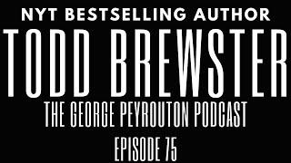 Professor Todd Brewster | Episode 75 | The George Peyrouton Podcast