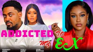 ADDICTED TO MY EX - UCHE MONTANA, TOOSWEET ANNAN, PAMELA OKOYE