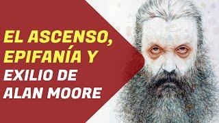 ALAN MOORE: El Hombre que DECONSTRUYÓ a los superhéroes.