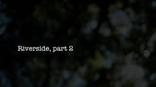 Riverside, part 2 | Hamid Shibata Bennett