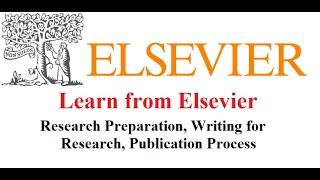 Learn from Elsevier about Research Preparation | Writing for Research | Publication Process