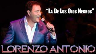 Lorenzo Antonio - "La De Los Ojos Negros" (en vivo)