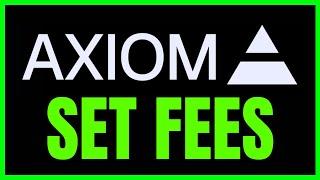 How To SET FEES On Axiom (QUICK & EASY) 2025