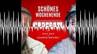 Schönes Wochenende 120 - Schönes Wochenende! Der Podcast mit Borris Brandt und Kay Ray