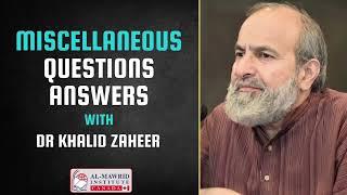 MISCELLANEOUS QUESTIONS ANSWERS WITH DR KHALID ZAHEER | Al Mawrid Institute Canada
