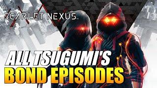 Scarlet Nexus - All Tsugumi's Bond Episodes Guide (Remaining Pure Trophy / Achievement Guide)