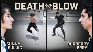 Sunny Suljic’s Nollie Tre Vs. Burberry Erry’s Back 360 1 Foot?! | DEATH BLOW