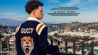 Lil Mosey - So Bad - (Lyrics) Vol 1.